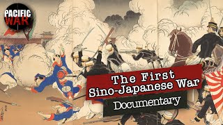 The First SinoJapanese War of 18941895  Full Documentary [upl. by Naujik543]