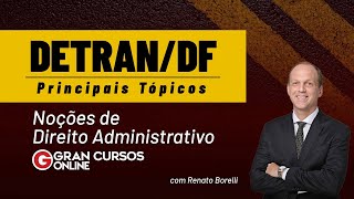 Concurso DETRAN DF  Principais Tópicos  Noções de Direito Administrativo com Renato Borelli [upl. by Immanuel]