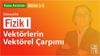 Üniversite Fizik I  Bölüm 16 Vektörlerin Vektörel Çarpımı [upl. by Elleirbag]