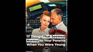 17 Things That Seemed Normal to Your Parents When You Were Young [upl. by Ateekan]