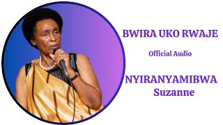 BWIRA UKO RWAJE YA NYIRANYAMIBWA Suzanne Official Audio [upl. by Sergo]