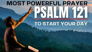 PSALM 121  Most Powerful Prayer To Start Your Day Daily Jesus Devotional [upl. by Ilarin410]