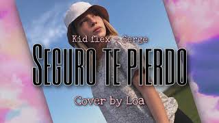 Kid Flex ft Serge  SEGURO TE PIERDO  Cover [upl. by Yance]