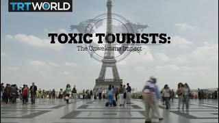 Toxic Tourism The unwelcome impact [upl. by Llednav]