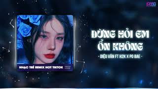 Đừng Hỏi Em Ổn Không Remix  Vocal H2k Remix 1 Hour  Giá Như Đời Làm Gì Có Giá Như Remix Tiktok [upl. by Yrahca414]