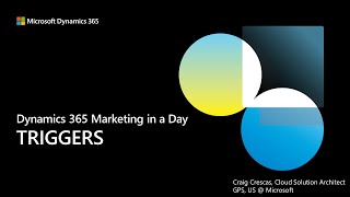 D365 Marketing in a Day  Working with Triggers [upl. by Jenei151]