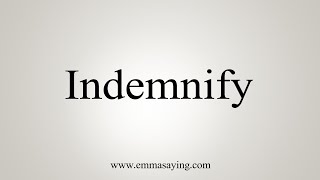 How To Say Indemnify [upl. by Enimassej]