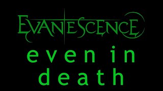 Evanescence  Even In Death Lyrics Origin [upl. by Jessi325]