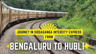 KSR BENGALURU TO HUBBALLI  SIDDHAGANGA INTERCITY EXPRESS  TRAIN JOURNEY  train trains rail [upl. by Leoj]