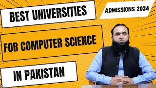 Best Universities for Computer Science in Pakistan 2024  BSCS  BSSE  BSAI  BSCYB BSCE  BSDS [upl. by Nnahgaem]