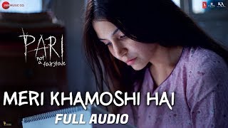 Meri Khamoshi Hai  Full Audio Pari Anushka Sharma amp Parambrata Chatterjee Ishan MitraAnupam Roy [upl. by Macdermot336]