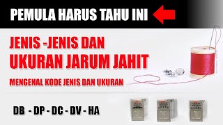 Ukuran jarum jahit dan cara memilih jenis yang pas sesuai jenis kain [upl. by Khalin829]