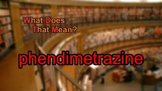 What does phendimetrazine mean [upl. by Eugene]