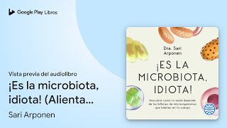 ¡Es la microbiota idiota Alienta Descubre… de Sari Arponen · Vista previa del audiolibro [upl. by Ledif]