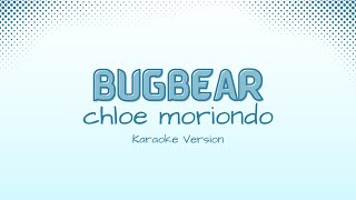 Bugbear  chloe moriondo Karaoke Version [upl. by Eural666]