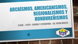 Arcaísmos Americanismos Regionalismos y Hondureñismos  II BCH [upl. by Leopoldine]