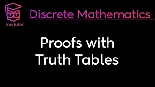 PROOFS with TRUTH TABLES  DISCRETE MATHEMATICS [upl. by Sivart]