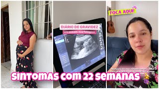 DIÁRIO DE GRAVIDEZ 🤰🩷 SINTOMAS COM 22 SEMANAS [upl. by Suinotna616]