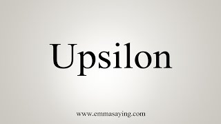 How To Say Upsilon [upl. by Leamsi304]