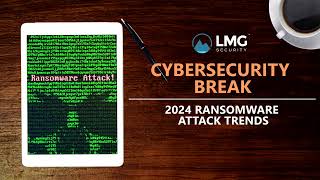 2024 Ransomware Attack Trends [upl. by Ardnaiek339]