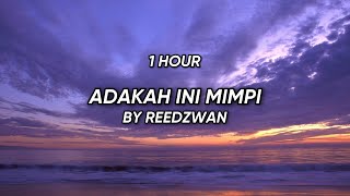 Adakah Ini Mimpi  Reedzwan 1 Jam Tanpa Iklan [upl. by Ajtak]