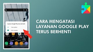 5 Cara Mengatasi Layanan Google Play Terus Berhenti [upl. by Kerrin103]