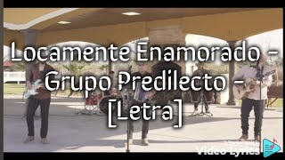 Locamente Enamorado  Grupo Predilecto  Letra [upl. by Aisanahta210]