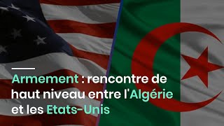 Armement  rencontre de haut niveau entre lAlgérie et les ÉtatsUnis [upl. by Mcspadden2]