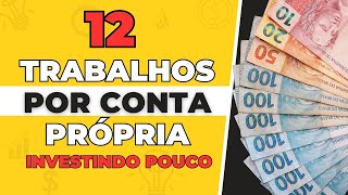 12 IDEIAS TRABALHAR POR CONTA PRÓPRIA COM POUCO DINHEIRO [upl. by Enelrae81]