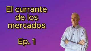 El currante de los mercados Ep 1 [upl. by Akital312]