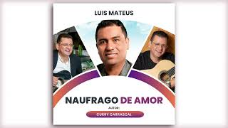 Naufrago de Amor  Luis Mateus [upl. by Nydroj]