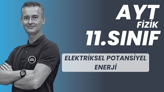 ELEKTRİKSEL POTANSİYEL ENERJİ KONU ANLATIMI VE SORU ÇÖZÜMÜ AYT FİZİK  11SINIF FİZİKLE BARIŞ [upl. by Atinnod922]