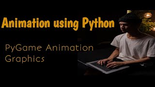 Animation using  pygame Python Animation Masterclass [upl. by Hctud]