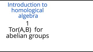 Homological algebra 1 Tor for abelian groups [upl. by Wightman]