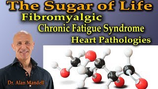 The Miracle Sugar of Life for Fibromyalgia Chronic Fatigue Syndrome Heart Pathologies Dr Mandell [upl. by Yuu]