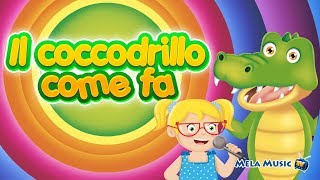 Il coccodrillo come fa  Canzoni per bambini MelaEducational [upl. by Gove361]