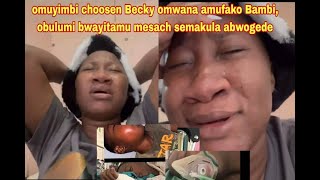 Omuyimbi choose Becky omwana amufako Bambi obulumi beayitamu mesach semakula obwogede [upl. by Lacey]