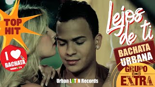 Grupo Extra ► Lejos de ti Bachata Urbana [upl. by Maddocks999]