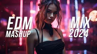 EDM Mashup Mix 2024  Best Mashups amp Remixes of Popular Songs  Party Music Mix 2024 [upl. by Verda]