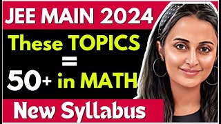 JEE MAINS 2024 𝒏𝒆𝒘 𝒔𝒚𝒍𝒍𝒂𝒃𝒖𝒔  Do these TOPICS for 50  marks in MATHS  MATHEMATICALLY INCLINED [upl. by Neiv]