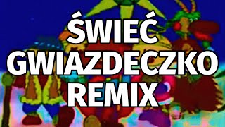 ŚWIEĆ GWIAZDECZKO REMIX [upl. by Yseulte542]