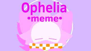 ophelia memeft Ally [upl. by Nikaniki]