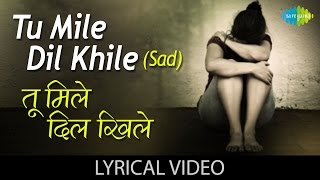 Tu Mile Dil Khile Aur Jeene Ko Kya Chahiye [upl. by Annibo]