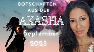 Botschaften aus der AKASHACHRONIK für den Monat September 2023 [upl. by Eicats788]