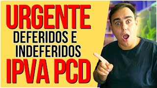 URGENTE  DEFERIDOS E INDEFERIDOS DO IPVA PCD carros auto pcd [upl. by Fawna970]