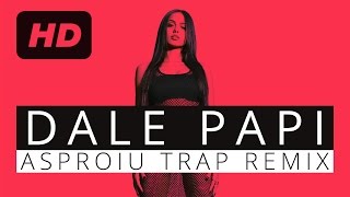 Lariss  Dale Papi Asproiu Trap Remix [upl. by Berl333]