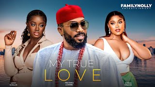 MY TRUE LOVE  Final Episode  FREDERICK LEONARD CHIOMA NWAOHA LUCHY DONALDS LATEST MOVIE [upl. by Bettye]