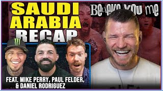 BELIEVE YOU ME Podcast Saudi Arabia Recap Ft Mike Perry Paul Felder Daniel Rodriguez [upl. by Kalinda]