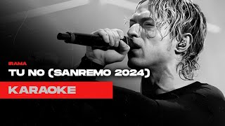 IRAMA  TU NO SANREMO 2024  KARAOKE\instrumental\reprod HQ [upl. by Latsirhc762]