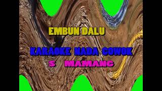 EMBUN DALU  KARAOKE  COWOK S Mamang [upl. by Willa]